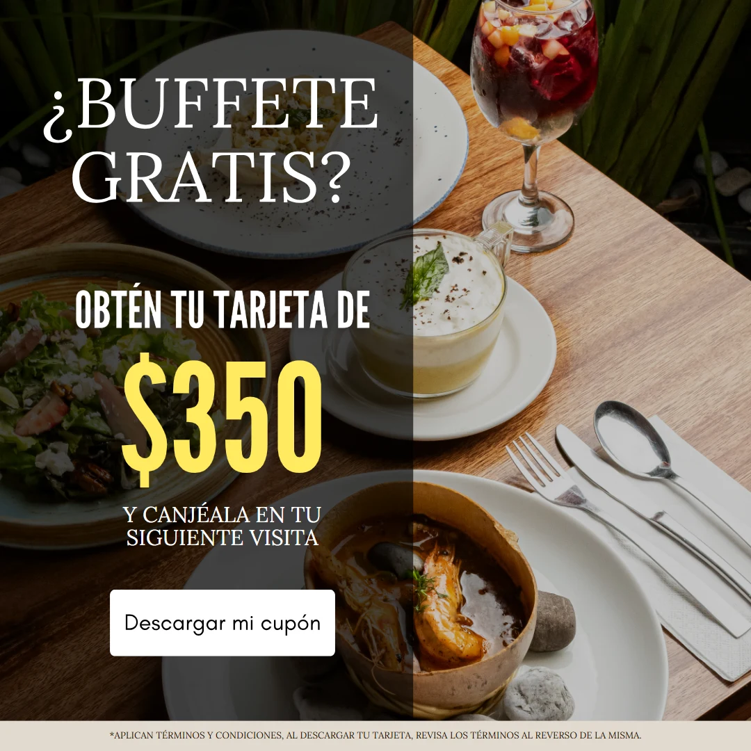 ¿Buffete gratis? Obtén tu tarjeta de $350 y canjéala en tu siguiente visita. Descargar mi cupón.
